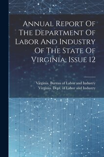 Front cover_Annual Report Of The Department Of Labor And Industry Of The State Of Virginia, Issue 12