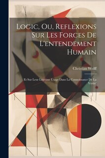 Front cover_Logic, Ou, Reflexions Sur Les Forces De L'entendement Humain