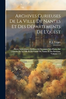 Front cover_Archives Curieuses De La Ville De Nantes Et Des Départements De L'ouest