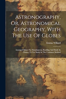 Front cover_Astronography, Or, Astronomical Geography, With The Use Of Globes