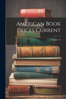 Front cover_American Book Prices Current; Volume 25