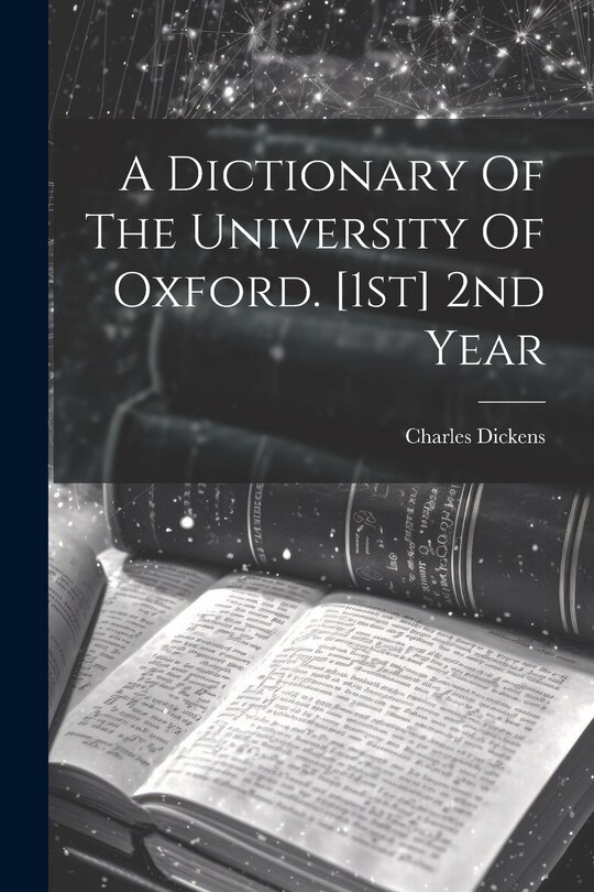 Couverture_A Dictionary Of The University Of Oxford. [1st] 2nd Year