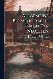 Front cover_Allgemeine Blumensprache Nach Der Neuesten Deutung