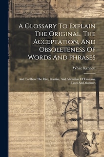 Front cover_A Glossary To Explain The Original, The Acceptation, And Obsoleteness Of Words And Phrases