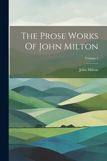 Couverture_The Prose Works Of John Milton; Volume 1