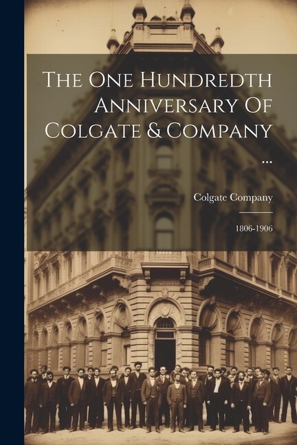 Couverture_The One Hundredth Anniversary Of Colgate & Company ...