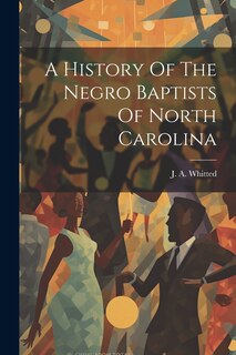 Front cover_A History Of The Negro Baptists Of North Carolina