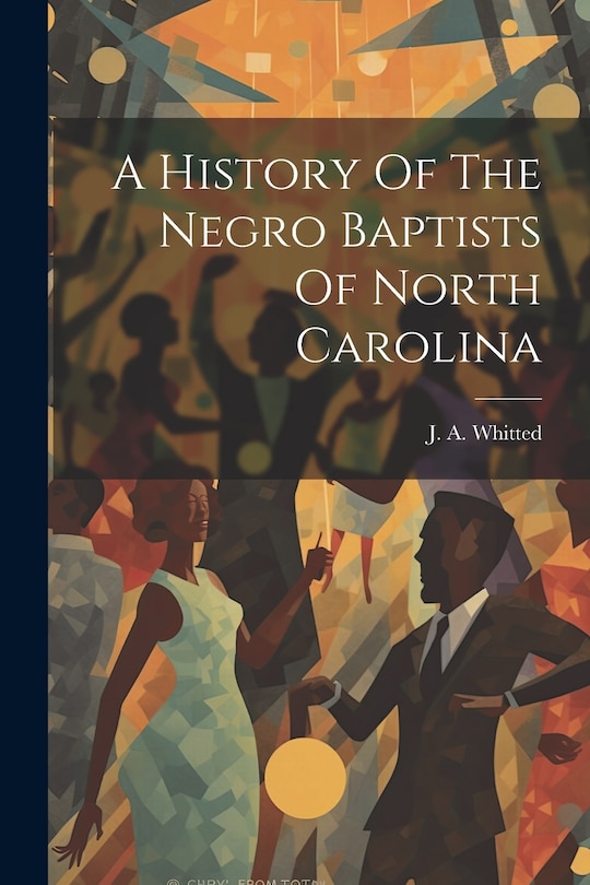 Front cover_A History Of The Negro Baptists Of North Carolina