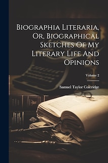 Front cover_Biographia Literaria, Or, Biographical Sketches Of My Literary Life And Opinions; Volume 2