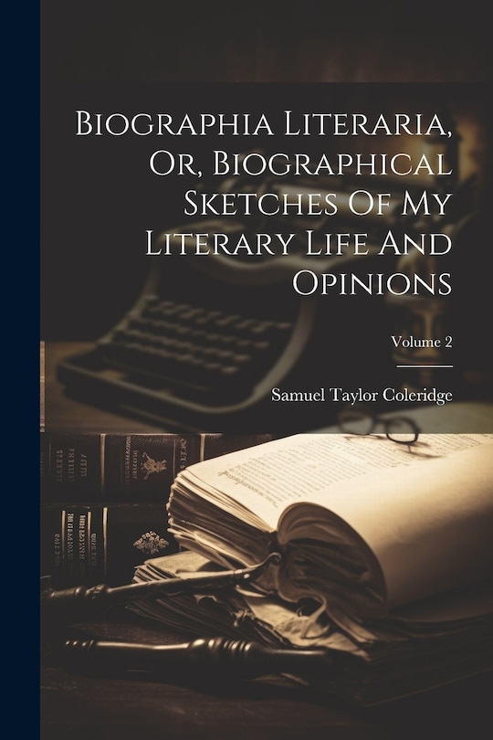 Front cover_Biographia Literaria, Or, Biographical Sketches Of My Literary Life And Opinions; Volume 2