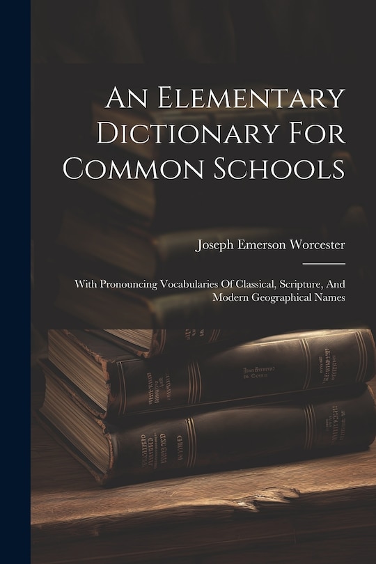 Front cover_An Elementary Dictionary For Common Schools