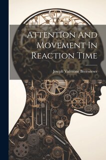 Front cover_Attention And Movement In Reaction Time