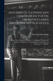 Front cover_Aufgaben Zu Lateinischen Stilübungen Für Die Obersten Classen Deutscher Mittelschulen