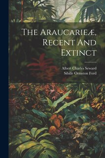 Front cover_The Araucarie&aelig;, Recent And Extinct