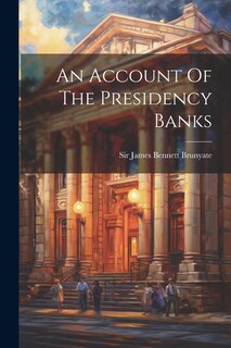 Front cover_An Account Of The Presidency Banks