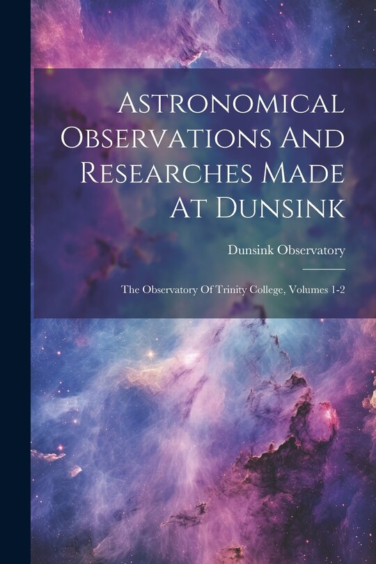 Couverture_Astronomical Observations And Researches Made At Dunsink