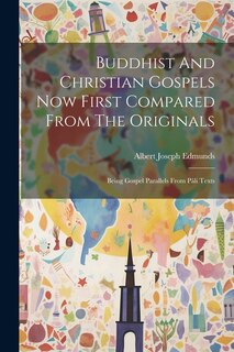 Couverture_Buddhist And Christian Gospels Now First Compared From The Originals