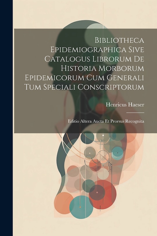 Couverture_Bibliotheca Epidemiographica Sive Catalogus Librorum De Historia Morborum Epidemicorum Cum Generali Tum Speciali Conscriptorum