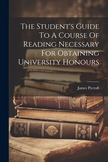 Front cover_The Student's Guide To A Course Of Reading Necessary For Obtaining University Honours