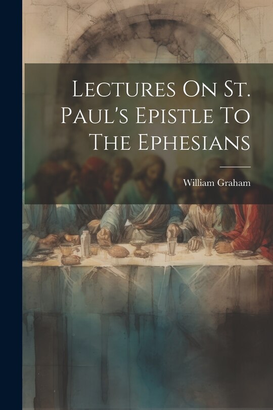 Front cover_Lectures On St. Paul's Epistle To The Ephesians