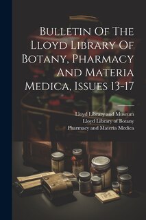 Front cover_Bulletin Of The Lloyd Library Of Botany, Pharmacy And Materia Medica, Issues 13-17