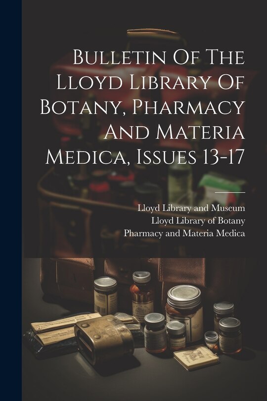 Front cover_Bulletin Of The Lloyd Library Of Botany, Pharmacy And Materia Medica, Issues 13-17