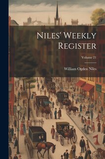 Couverture_Niles' Weekly Register; Volume 21