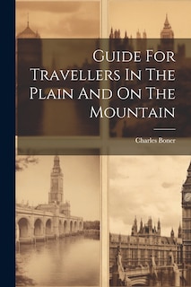 Couverture_Guide For Travellers In The Plain And On The Mountain
