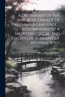 Front cover_A Dictionary Of The Hok-keen Dialect Of The Chinese Language ... Accompanied By A Short Historical And Statistical Account Of Hokkeen (etc.)