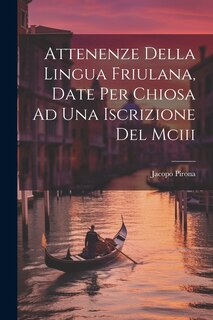 Front cover_Attenenze Della Lingua Friulana, Date Per Chiosa Ad Una Iscrizione Del Mciii