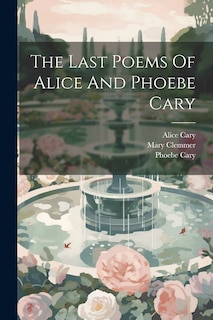 Couverture_The Last Poems Of Alice And Phoebe Cary