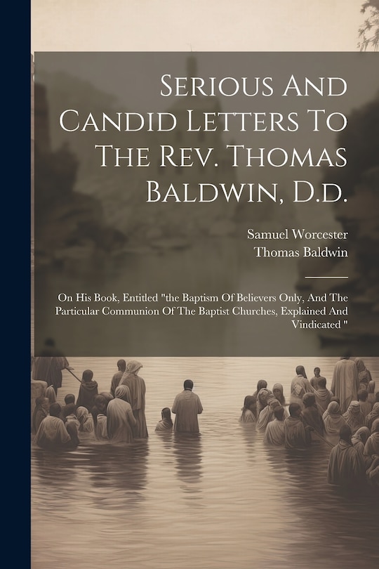 Couverture_Serious And Candid Letters To The Rev. Thomas Baldwin, D.d.