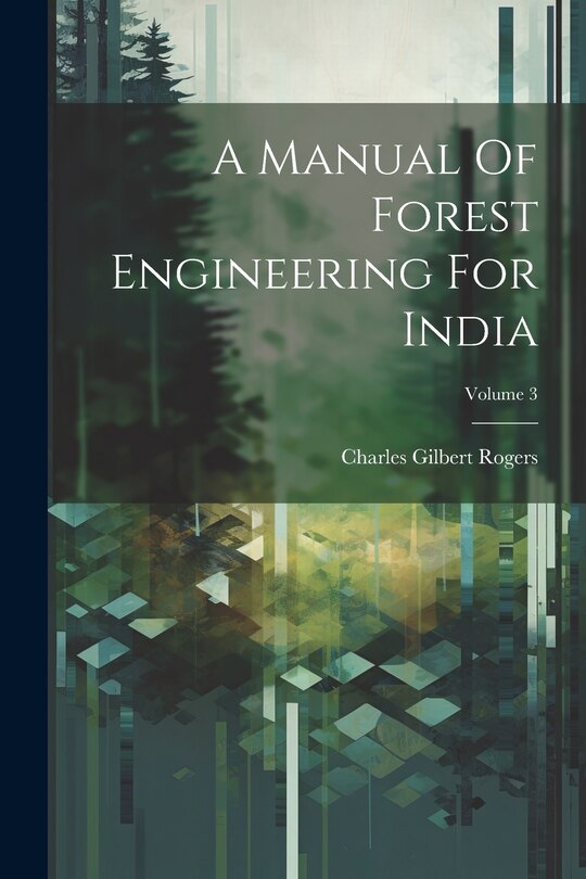 Couverture_A Manual Of Forest Engineering For India; Volume 3