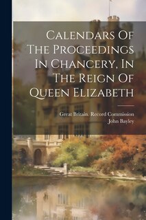 Front cover_Calendars Of The Proceedings In Chancery, In The Reign Of Queen Elizabeth