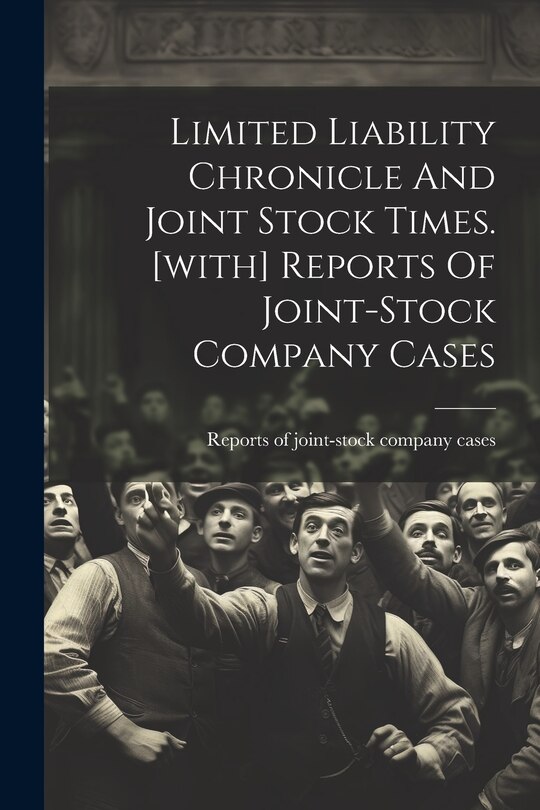 Couverture_Limited Liability Chronicle And Joint Stock Times. [with] Reports Of Joint-stock Company Cases