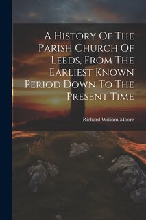 Front cover_A History Of The Parish Church Of Leeds, From The Earliest Known Period Down To The Present Time