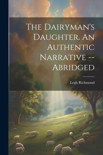 Front cover_The Dairyman's Daughter. An Authentic Narrative -- Abridged