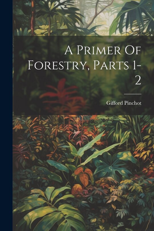Front cover_A Primer Of Forestry, Parts 1-2