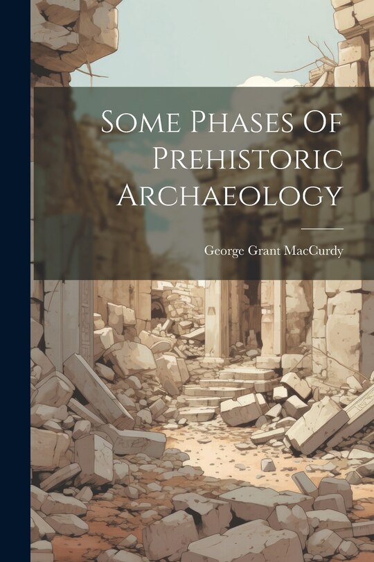 Front cover_Some Phases Of Prehistoric Archaeology