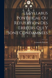 Couverture_Le Syllabus Pontifical Ou R&eacute;futation Des Erreurs Qui Y Sont Condamn&eacute;es