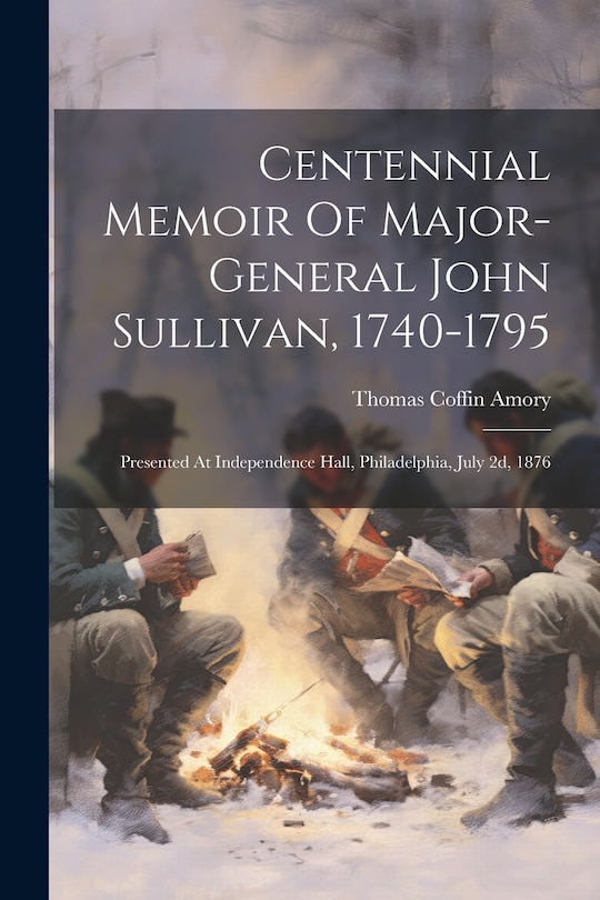 Front cover_Centennial Memoir Of Major-general John Sullivan, 1740-1795
