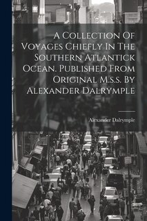 Couverture_A Collection Of Voyages Chiefly In The Southern Atlantick Ocean. Published From Original M.s.s. By Alexander Dalrymple