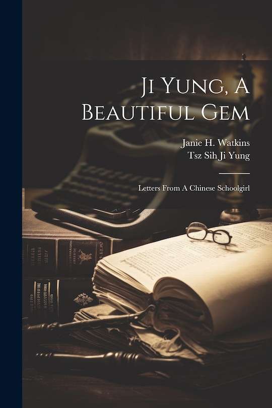 Front cover_Ji Yung, A Beautiful Gem; Letters From A Chinese Schoolgirl