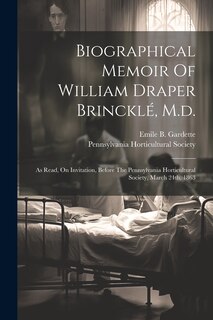Front cover_Biographical Memoir Of William Draper Brincklé, M.d.