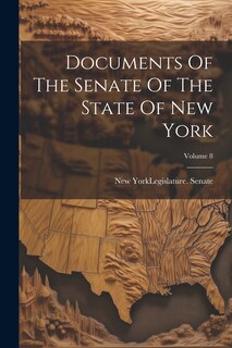 Front cover_Documents Of The Senate Of The State Of New York; Volume 8