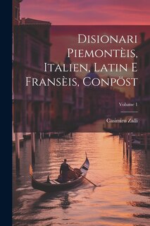 Couverture_Disionari Piemontèis, Italien, Latin E Fransèis, Conpöst; Volume 1