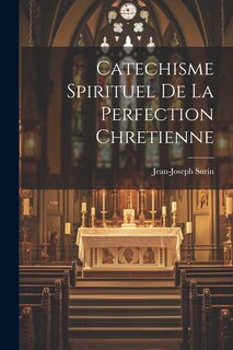 Front cover_Catechisme Spirituel De La Perfection Chretienne