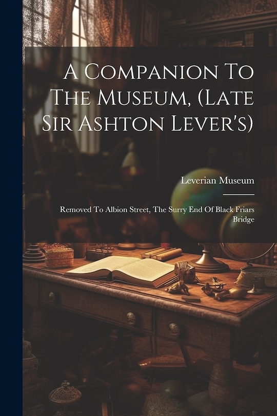 Front cover_A Companion To The Museum, (late Sir Ashton Lever's)