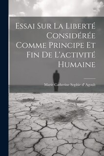 Front cover_Essai Sur La Liberté Considérée Comme Principe Et Fin De L'activité Humaine