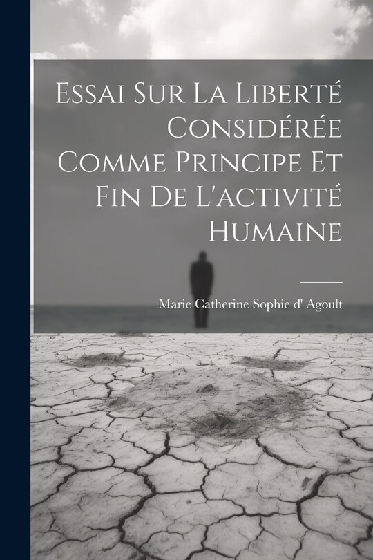 Front cover_Essai Sur La Liberté Considérée Comme Principe Et Fin De L'activité Humaine